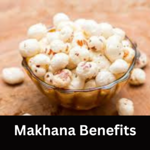 Makhana benefits